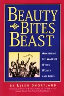An important book: "Beauty Bites Beast - Awakening the Warrior Within Women and Girls" by Ellen Snortland