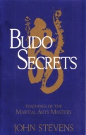 Budo Secrets - Teachings of the Martial Arts Masters" by John Stevens
