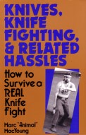 Knives, Knife Fighting, and Related Hassles - How to Survive a Real Knife Fight