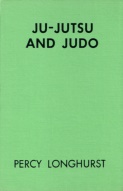 Ju-Jutsu and Judo, by Percy Longhurst