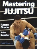 "Mastering Jujitsu" by Renzo Gracie og John Danaher