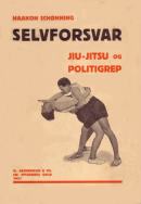 Haakon Schnnig: "Selvforsvar, Jiu-Jitsu og Politigrep" - fra 1931