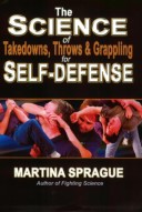 Learn more about this book: "The science of Takedowns, Throws & Grappling for Self-Defense" by Martina Sprague