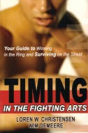 "Timing in the Fighting Arts - Your Guide to Winning in the Ring and Surviving on the Street" by Loren W. Christensen og Wim Demeere
