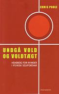 "Undg Vold og Voldtgt: Hndbog for kvinder i psykisk selvforsvar" av Chris Poole